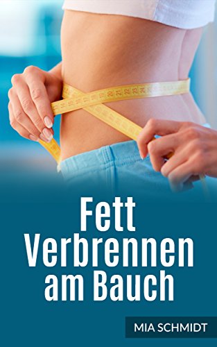 Download Fett verbrennen am Bauch: In 7 einfachen Schritten zur Traumfigur (Abnehmen, Fett verbrennen, Stoffwechsel ankurbeln, Diät, Glück) Download Fett verbrennen am Bauch: In 7 einfachen Schritten zur Traumfigur (Abnehmen, Fett verbrennen, Stoffwechsel ankurbeln, Diät, Glück)
