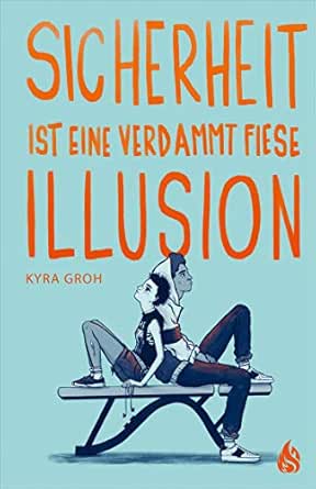 Sicherheit Ist Eine Verdammt Fiese Illusion Ebook Groh Kyra Amazon De Bucher