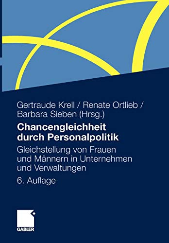 Chancengleichheit durch Personalpolitik: Gleichstellung von Frauen und Männern in Unternehmen und Verwaltungen. Rechtliche Regelungen - Problemanalysen - Lösungen