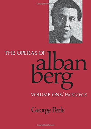 The Operas of Alban Berg, Volume I: 1