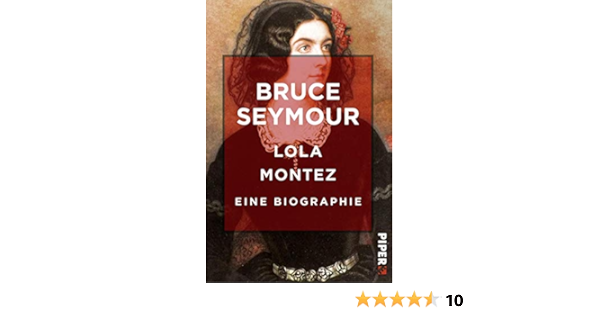 Lola Montez Eine Biographie Ebook Seymour Bruce Sandner Renate Amazon De Kindle Shop