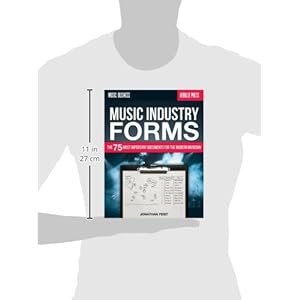 Music Industry Forms: The 75 Most Important Documents for the Modern Musician