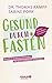 Gesund durch Fasten: Heilfasten - Intervallfasten - Kurzzeitfasten by Dr. Thomas Rampp, Sabine Pork
