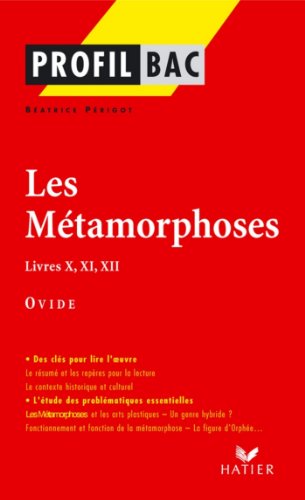 Download Profil - Ovide : Les Métamorphoses, Livres X, XI, XII : Analyse littéraire de l'oeuvre (Profil d'une Oeuvre)