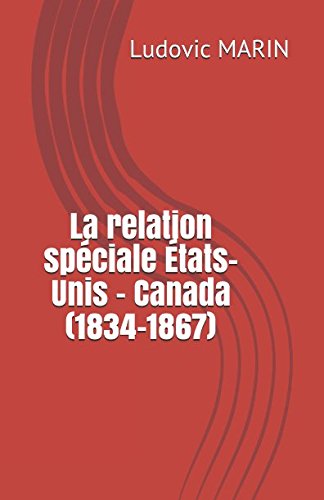 Preisvergleich Produktbild La relation spéciale États-Unis - Canada (1834-1867)