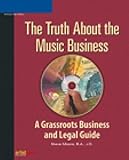 Image de The Truth About the Music Business: A Grassroots Business and Legal Guide
