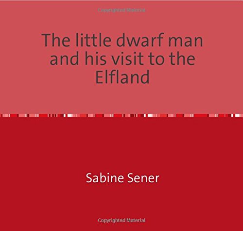 The little dwarf man and his visit to the Elfland