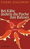 Cover zum Buch Bei Kälte ändern die Fische ihre Bahnen