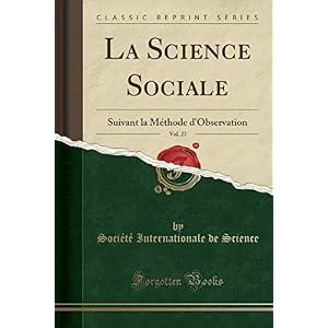 La Science Sociale, Vol. 27: Suivant La Méthode d'Observation (Classic Reprint)