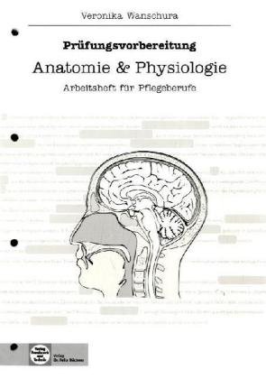 Download Anatomie & Physiologie: Arbeitsheft für Pflegeberufe, Prüfungsvorbereitung Download Anatomie & Physiologie: Arbeitsheft für Pflegeberufe, Prüfungsvorbereitung