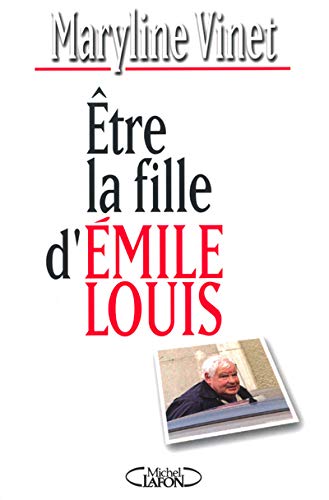 Etre la fille d'Emile Louis Etre la fille d'Emile Louis