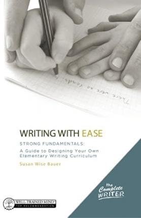 [(The Complete Writer, Writing with Ease: Strong Fundamentals - A Guide to Designing Your Own Elementary Writing Curriculum)] [Author: Susan Wise Bauer] published on (February, 2015)