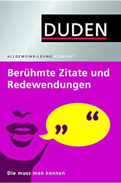 Duden Allgemeinbildung Beruhmte Zitate Und Redewendungen Die Muss Man Kennen Amazon De Dudenredaktion Bucher