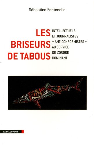 Download Les briseurs de tabous : Intellectuels et journalistes anticonformistes au service de l'ordre dominant Download Les briseurs de tabous : Intellectuels et journalistes anticonformistes au service de l'ordre dominant