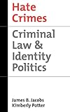 Hate Crimes: Criminal Law and Identity Politics (Studies in Crime and Public Policy) by James B. Jacobs, Kimberly Potter