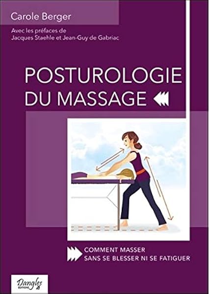 Amazon Fr Posturologie Du Massage Comment Masser Sans Se Blesser Ni Se Fatiguer Berger Carole Livres
