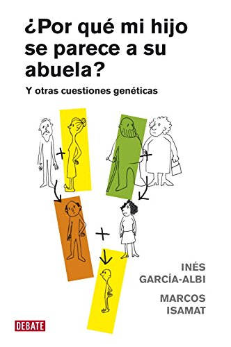 ¿Por qué mi hijo se parece a su abuela?: Y otras cuestiones genéticas (Ciencia y Tecnología)