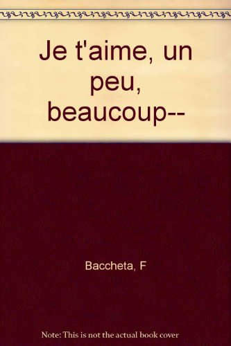 couverture de : Je t'aime, un peu, beaucoup