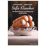 Süße Klassiker: Die feinsten Desserts und Mehlspeisen aus Österreich