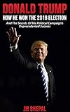Image de Donald Trump: How He Won the 2016 Election: And the Secrets of His Political Campaign's Un