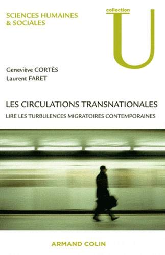 Les circulations transnationales: Lire les turbulences migratoires contemporaines Les circulations transnationales: Lire les turbulences migratoires contemporaines