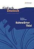 Image de EinFach Deutsch Unterrichtsmodelle: Gerhart Hauptmann: Bahnwärter Thiel: Klassen 8 - 10