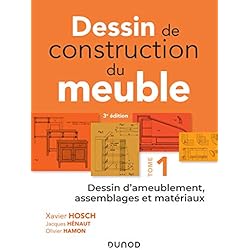 Dessin de construction du meuble - Tome 1: Dessin d'ameublement, assemblages et matériaux