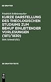 Kurze Darstellung des theologischen Studiums zum Behuf einleitender Vorlesungen (1811/1830) (de Gruyter Texte) by Dirk Schmid, Friedrich Schleiermacher