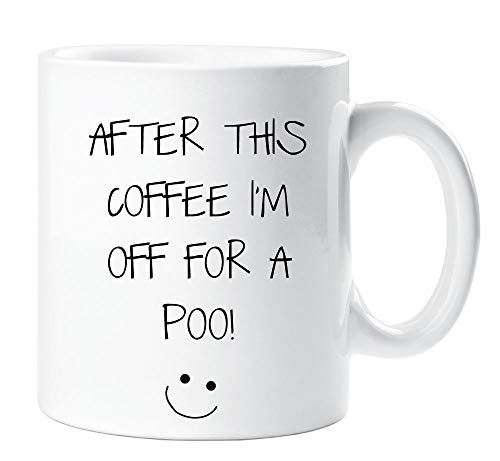 60 Second Makeover® After This Coffee I'm Off for A Poo Mug Sarcasm Sacrastic Friend Funny Gift Cup Birthday Christmas