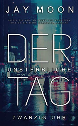 Cover zum Buch Der unsterbliche Tag: Zwanzig Uhr
