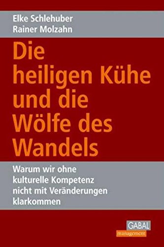 Die heiligen Kühe und die Wölfe des Wandels - Warum wir ohne kulturelle Kompetenz nicht mit Veränderungen klarkommen