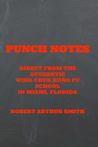 Punch Notes Direct from the Authentic Wing Chun Kung Fu School in Miami, Florida