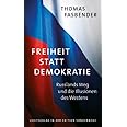 Freiheit statt Demokratie: Russlands Weg und die Illusionen des Westens