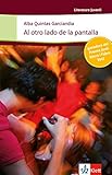 Al otro lado de la pantalla: Schulausgabe für das Niveau B1+. Spanischer Originaltext mit Annotationen (Literatura Juvenil) by Alba Quintas Garciandia
