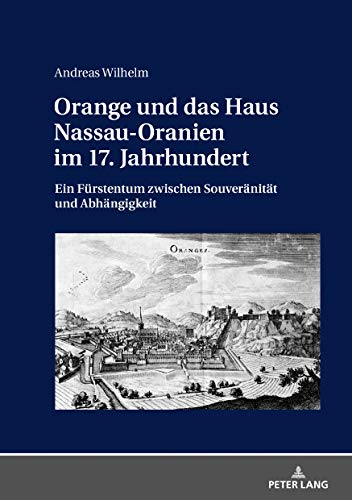 Orange Und Das Haus Nassau Oranien Im 17 Jahrhundert Ein