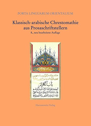 Download Klassisch-arabische Chrestomathie aus Prosaschriftstellern (Porta Linguarum Orientalium / Neue Serie, Band 17) Download Klassisch-arabische Chrestomathie aus Prosaschriftstellern (Porta Linguarum Orientalium / Neue Serie, Band 17)