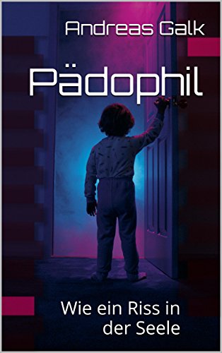 Pädophil: Wie ein Riss in der Seele