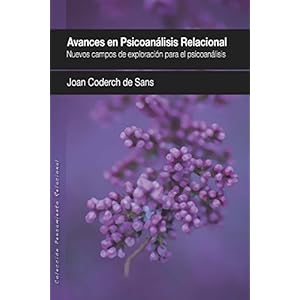 AVANCES EN PSICOANÁLISIS RELACIONAL: Nuevos campos de exploración para el Psicoanálisis