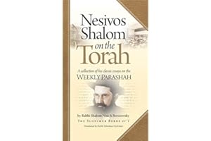 Nesivos Shalom on the Torah: A collection of his classic essays on the weekly Parashah