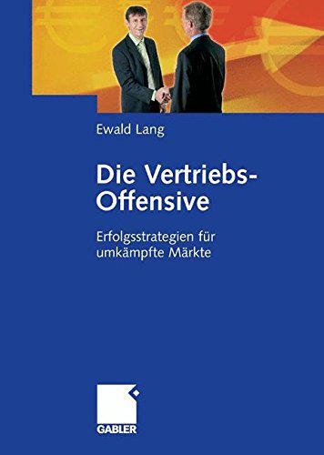 Die Vertriebs-Offensive: Erfolgsstrategien für umkämpfte Märkte