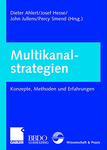Multikanalstrategien. Konzepte, Methoden und Erfahrungen