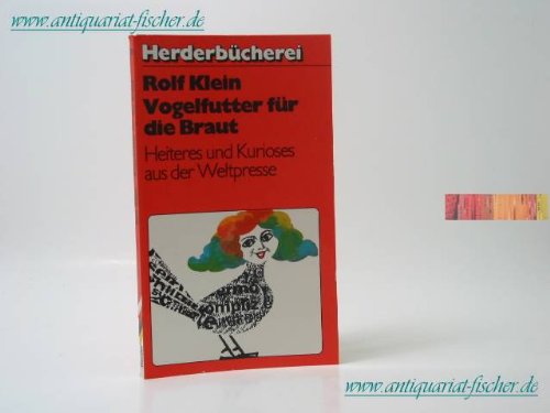 Preisvergleich Produktbild Vogelfutter für die Braut. Heiteres und Kurioses aus der Weltpresse.