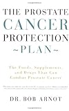 Image de The Prostate Cancer Protection Plan: The Foods, Supplements, And Drugs That Can Combat Prostate Cancer