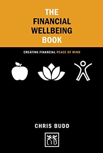 The Financial Wellbeing Book: Creating Financial Peace of Mind (Concise Advice)