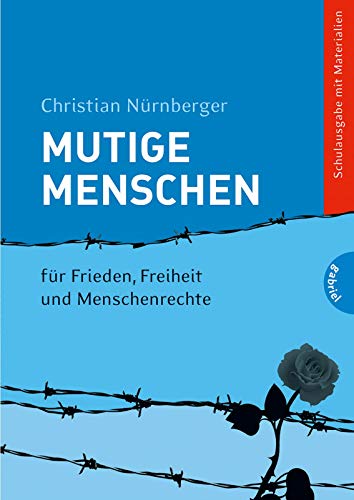 Für Frieden, Freiheit und Menschenrechte (1) (Mutige Menschen, Band 1)