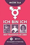 Ich bin ich: Mein transsexuelles Leben (Ubuntu - Außenseiterthemen, die alle angehen) by Micha Ela