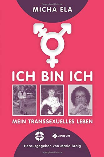 Ich bin ich: Mein transsexuelles Leben (Ubuntu - Außenseiterthemen, die alle angehen)