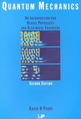 [(Quantum Mechanics: An Introduction for Device Physicists and Electrical Engineers)] [ By (author) David Ferry ] [January, 2001]