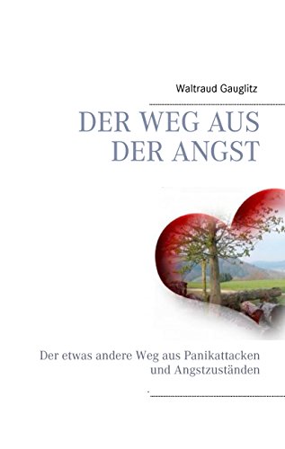 Download Der Weg aus der Angst: Der etwas andere Weg aus Panikattacken und Angstzuständen Download Der Weg aus der Angst: Der etwas andere Weg aus Panikattacken und Angstzuständen