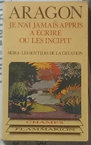 couverture de : JE N'AI JAMAIS APPRIS &Agrave; &Eacute;CRIRE OU LES INCIPIT